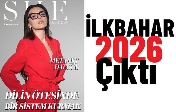She and Girls Dergisi İlkbahar Sayısı 2026