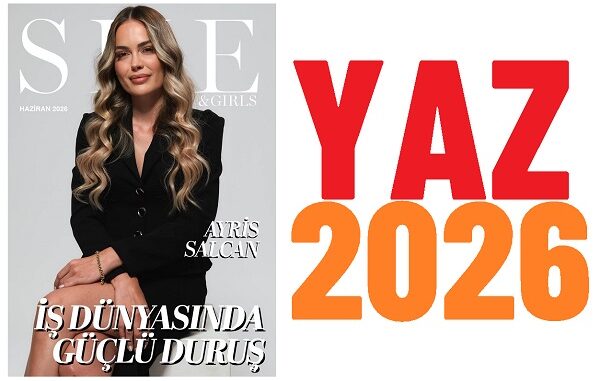 She and Girls Dergisi Yaz Sayısı 2026